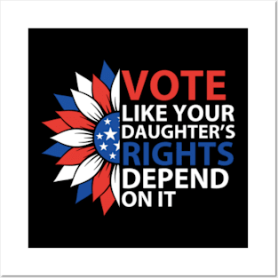 Vote Like Your Daughter's | Depends On It Posters and Art